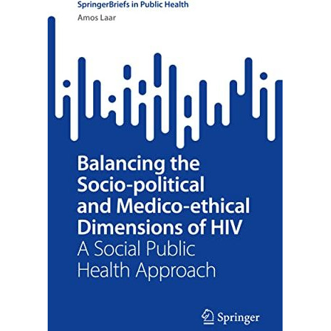 Balancing the Socio-political and Medico-ethical Dimensions of HIV: A Social Pub [Paperback]