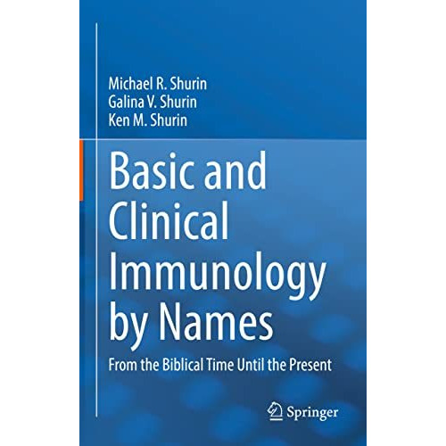 Basic and Clinical Immunology by Names: From the Biblical Time Until the Present [Hardcover]