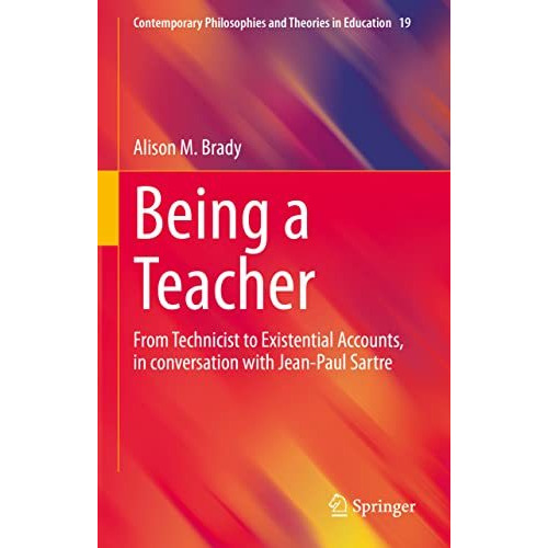 Being a Teacher: From Technicist to Existential Accounts, in conversation with J [Hardcover]