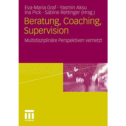 Beratung, Coaching, Supervision: Multidisziplin?re Perspektiven vernetzt [Paperback]