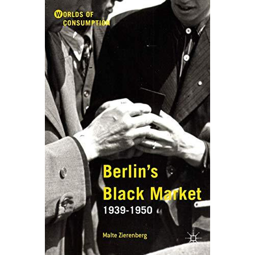 Berlins Black Market: 1939-1950 [Hardcover]