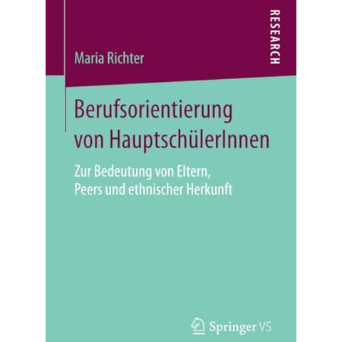 Berufsorientierung von Hauptsch?lerInnen: Zur Bedeutung von Eltern, Peers und et [Paperback]