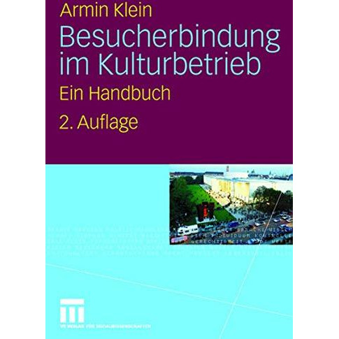 Besucherbindung im Kulturbetrieb: Ein Handbuch [Paperback]