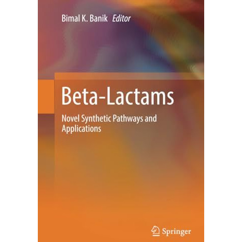 Beta-Lactams: Novel Synthetic Pathways and Applications [Paperback]