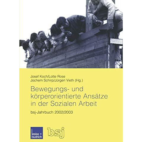 Bewegungs- und k?rperorientierte Ans?tze in der Sozialen Arbeit: bsj-Jahrbuch 20 [Paperback]