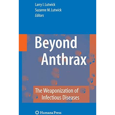 Beyond Anthrax: The Weaponization of Infectious Diseases [Hardcover]