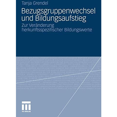 Bezugsgruppenwechsel und Bildungsaufstieg: Zur Ver?nderung herkunftsspezifischer [Paperback]