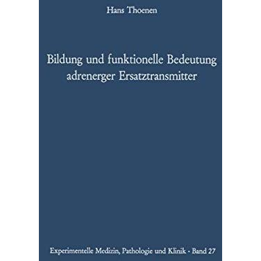 Bildung und funktionelle Bedeutung adrenerger Ersatztransmitter [Paperback]