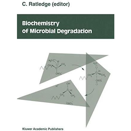 Biochemistry of microbial degradation [Paperback]