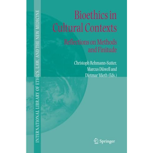 Bioethics in Cultural Contexts: Reflections on Methods and Finitude [Paperback]