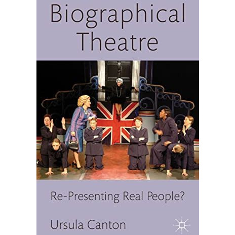 Biographical Theatre: Re-Presenting Real People? [Paperback]