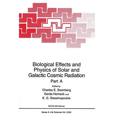 Biological Effects and Physics of Solar and Galactic Cosmic Radiation: Part A [Paperback]