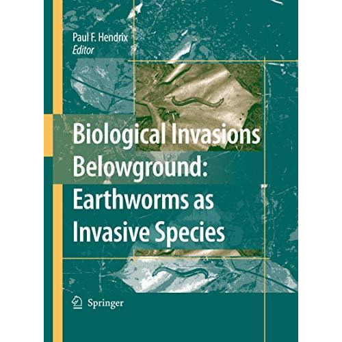 Biological Invasions Belowground: Earthworms as Invasive Species [Hardcover]