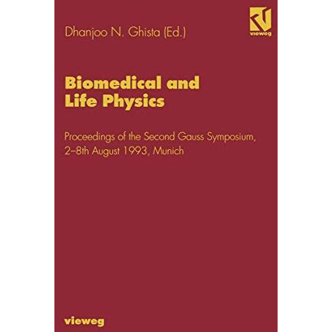 Biomedical and Life Physics: Proceedings of the Second Gauss Symposium, 28th Au [Paperback]