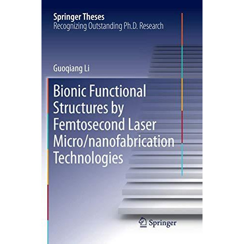 Bionic Functional Structures by Femtosecond Laser Micro/nanofabrication Technolo [Paperback]