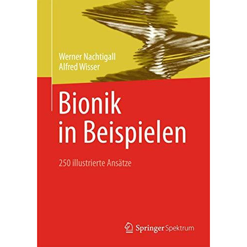 Bionik in Beispielen: 250 illustrierte Ans?tze [Hardcover]