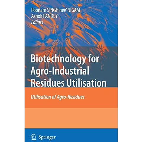 Biotechnology for Agro-Industrial Residues Utilisation: Utilisation of Agro-Resi [Hardcover]