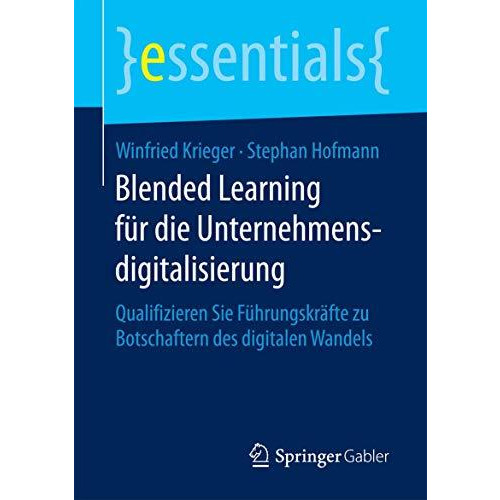 Blended Learning f?r die Unternehmensdigitalisierung: Qualifizieren Sie F?hrungs [Paperback]