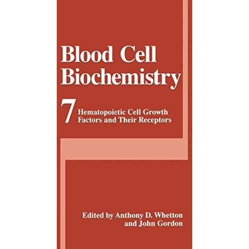 Blood Cell Biochemistry: Hematopoietic Cell Growth Factors and Their Receptors [Hardcover]