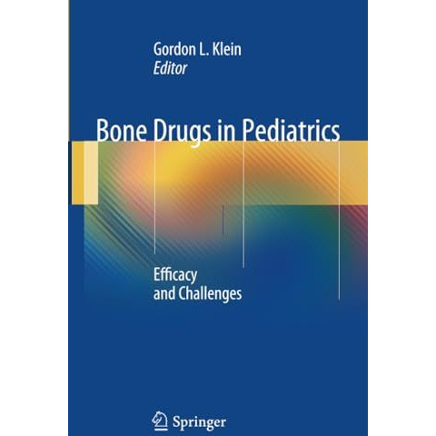 Bone Drugs in Pediatrics: Efficacy and Challenges [Paperback]