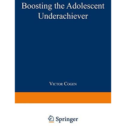 Boosting the Adolescent Underachiever: How Parents Can Change a C Student into [Paperback]