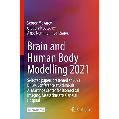 Brain and Human Body Modelling 2021: Selected papers presented at 2021 BHBM Conf [Paperback]