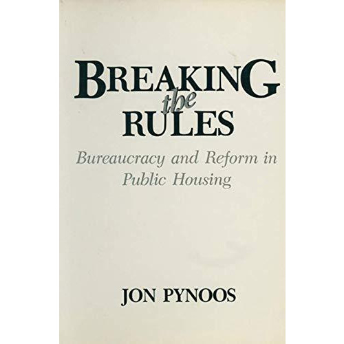 Breaking the Rules: Bureaucracy and Reform in Public Housing [Paperback]