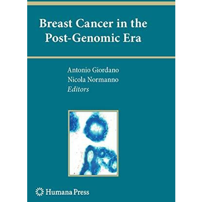 Breast Cancer in the Post-Genomic Era [Hardcover]