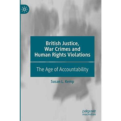 British Justice, War Crimes and Human Rights Violations: The Age of Accountabili [Paperback]