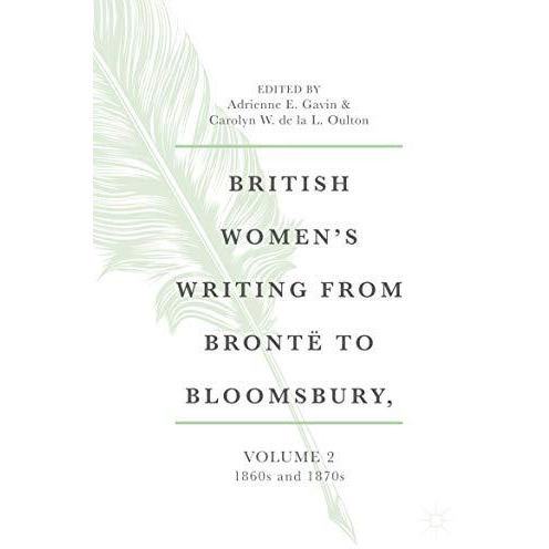 British Women's Writing from Bront? to Bloomsbury, Volume 2: 1860s and 1870s [Hardcover]