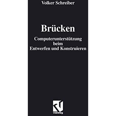 Br?cken: Computerunterst?tzung beim Entwerfen und Konstruieren [Paperback]