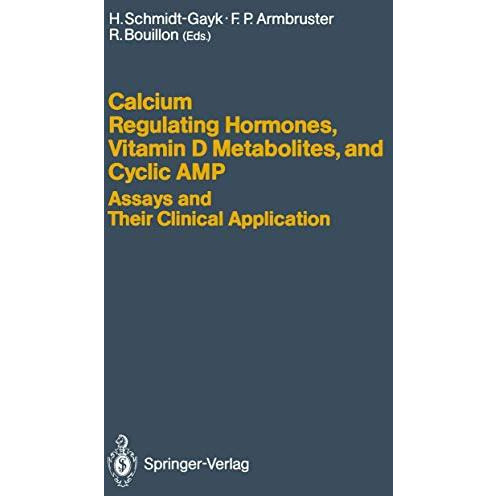 Calcium Regulating Hormones, Vitamin D Metabolites, and Cyclic AMP Assays and Th [Paperback]