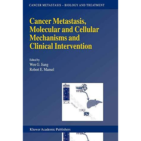 Cancer Metastasis, Molecular and Cellular Mechanisms and Clinical Intervention [Paperback]