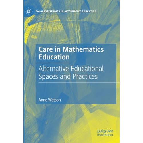 Care in Mathematics Education: Alternative Educational Spaces and Practices [Paperback]