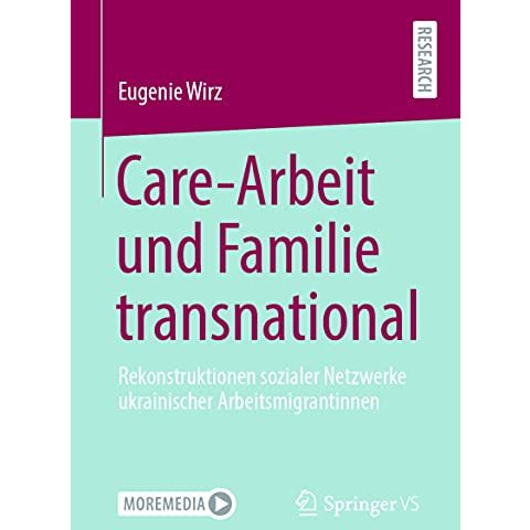 Care-Arbeit und Familie transnational: Rekonstruktionen sozialer Netzwerke ukrai [Paperback]