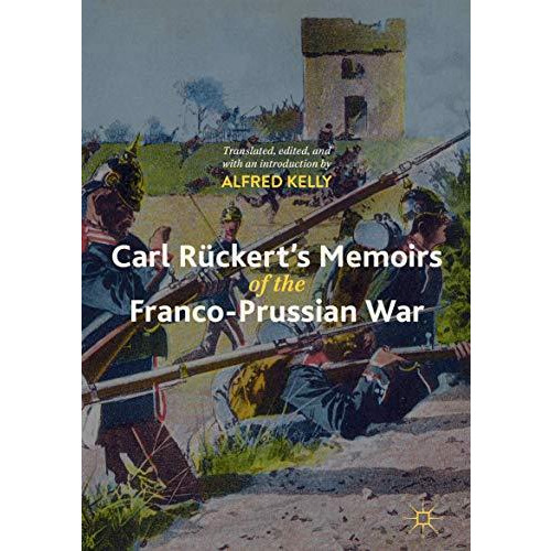 Carl R?ckert's Memoirs of the Franco-Prussian War [Hardcover]