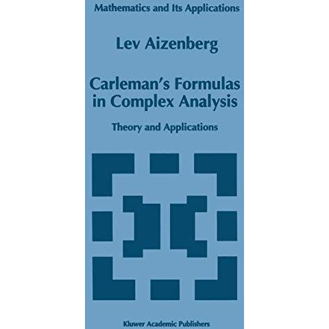 Carlemans Formulas in Complex Analysis: Theory and Applications [Paperback]