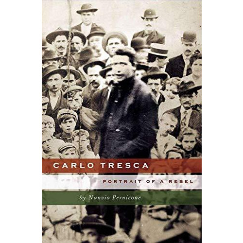 Carlo Tresca: Portrait of a Rebel [Hardcover]