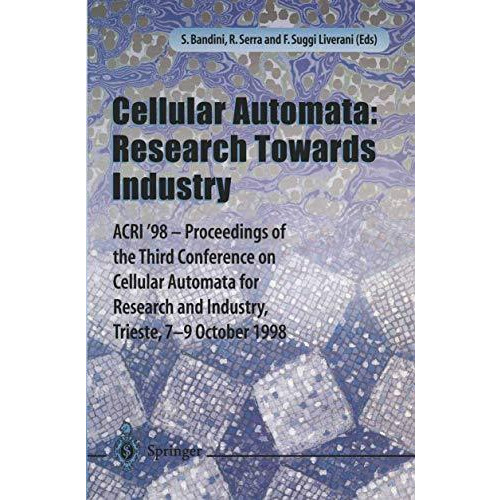 Cellular Automata: Research Towards Industry: ACRI98  Proceedings of the Third [Paperback]