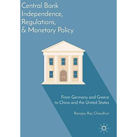 Central Bank Independence, Regulations, and Monetary Policy: From Germany and Gr [Hardcover]