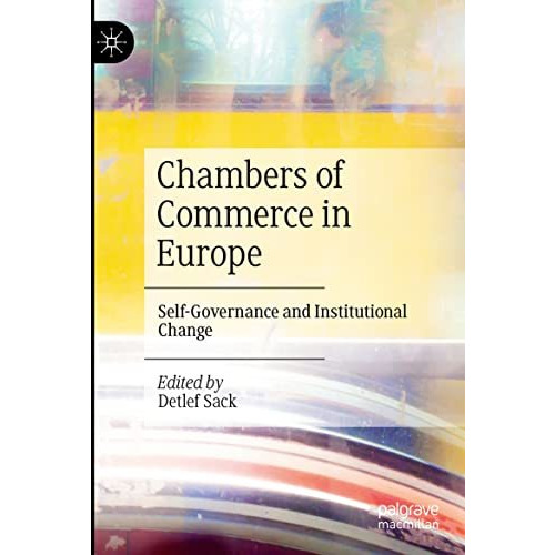 Chambers of Commerce in Europe: Self-Governance and Institutional Change [Paperback]