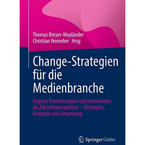 Change-Strategien f?r die Medienbranche: Digitale Transformation und Investments [Paperback]