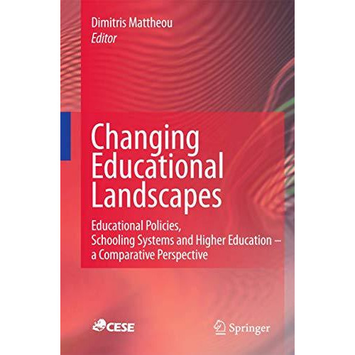 Changing Educational Landscapes: Educational Policies, Schooling Systems and Hig [Hardcover]