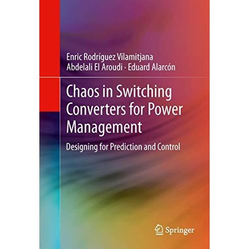 Chaos in Switching Converters for Power Management: Designing for Prediction and [Hardcover]