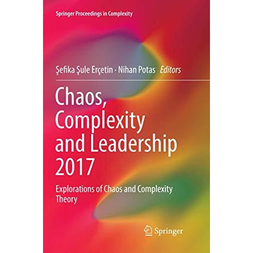 Chaos, Complexity and Leadership 2017: Explorations of Chaos and Complexity Theo [Paperback]