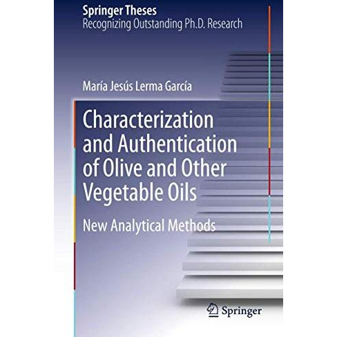 Characterization and Authentication of Olive and Other Vegetable Oils: New Analy [Paperback]