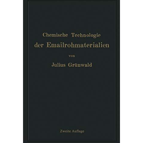 Chemische Technologie der Emailrohmaterialien: F?r den Fabrikanten, Emailchemike [Paperback]