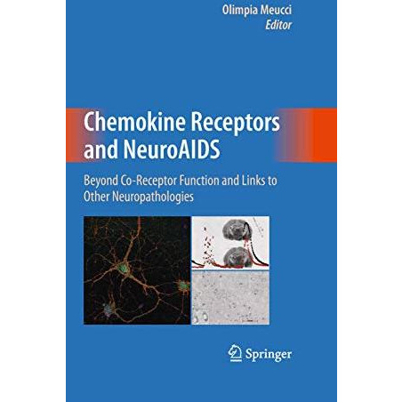 Chemokine Receptors and NeuroAIDS: Beyond Co-Receptor Function and Links to Othe [Paperback]