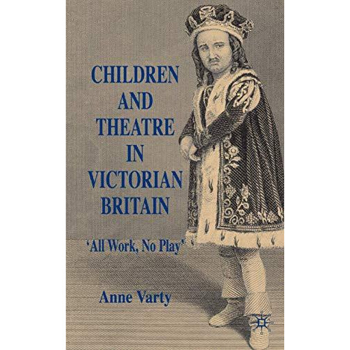 Children and Theatre in Victorian Britain [Hardcover]