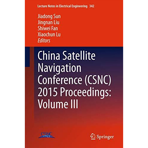 China Satellite Navigation Conference (CSNC) 2015 Proceedings: Volume III [Hardcover]